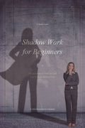 Shadow Work for Beginners: 70 Questions to Meet the Self You've Been Hiding From