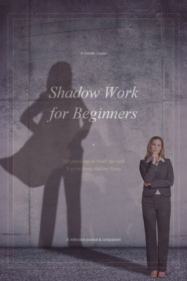 Shadow Work for Beginners: 70 Questions to Meet the Self You've Been Hiding From